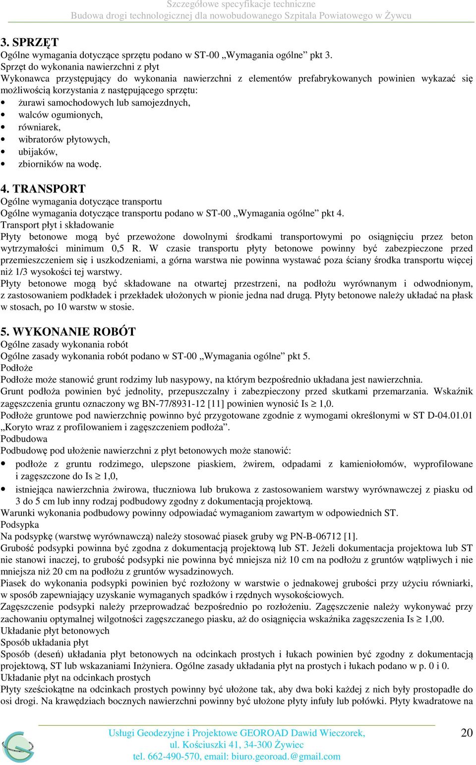 samochodowych lub samojezdnych, walców ogumionych, równiarek, wibratorów płytowych, ubijaków, zbiorników na wodę. 4.