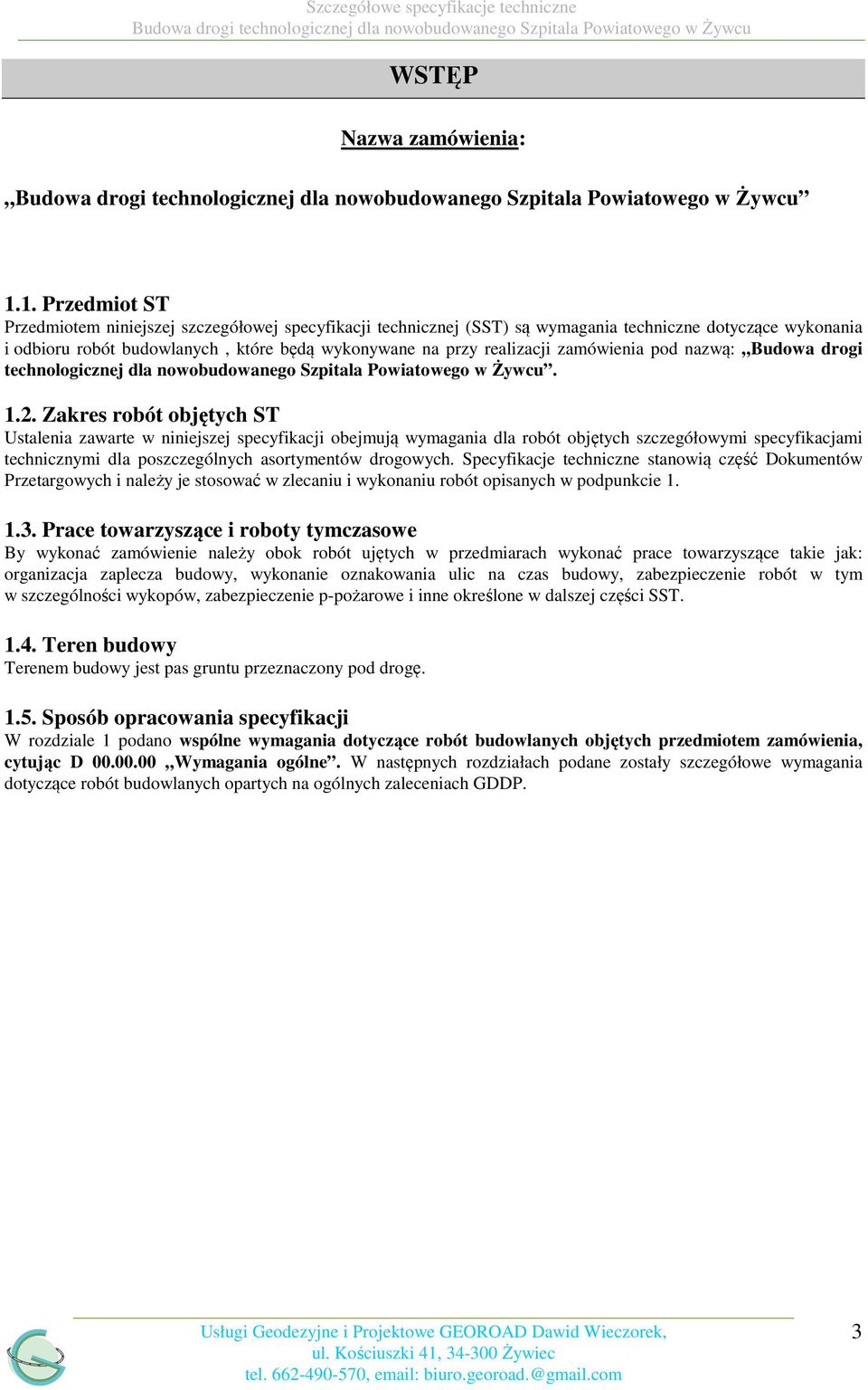zamówienia pod nazwą: Budowa drogi technologicznej dla nowobudowanego Szpitala Powiatowego w Żywcu. 1.2.