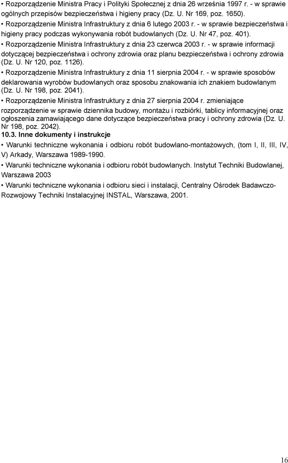 Rozporządzenie Ministra Infrastruktury z dnia 23 czerwca 2003 r. - w sprawie informacji dotyczącej bezpieczeństwa i ochrony zdrowia oraz planu bezpieczeństwa i ochrony zdrowia (Dz. U. Nr 120, poz.