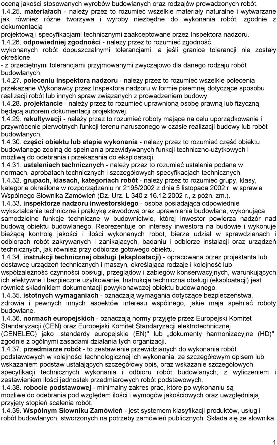technicznymi zaakceptowane przez Inspektora nadzoru. 1.4.26.