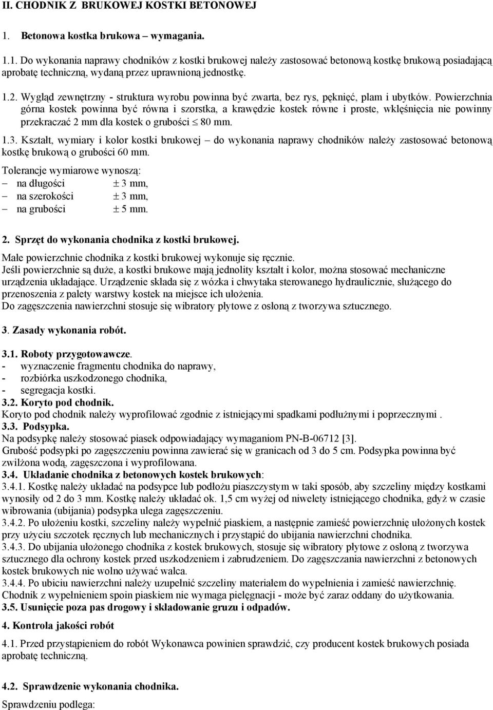 1.2. Wygląd zewnętrzny - struktura wyrobu powinna być zwarta, bez rys, pęknięć, plam i ubytków.