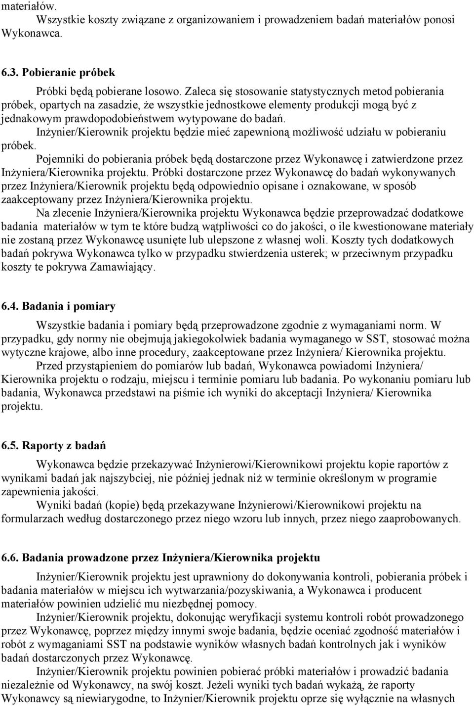 Inżynier/Kierownik projektu będzie mieć zapewnioną możliwość udziału w pobieraniu próbek.