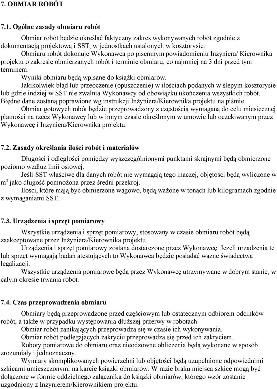 Wyniki obmiaru będą wpisane do książki obmiarów.