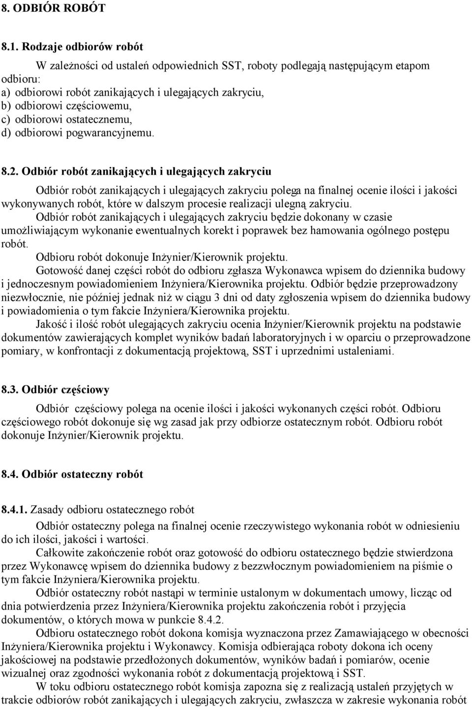 odbiorowi ostatecznemu, d) odbiorowi pogwarancyjnemu. 8.2.