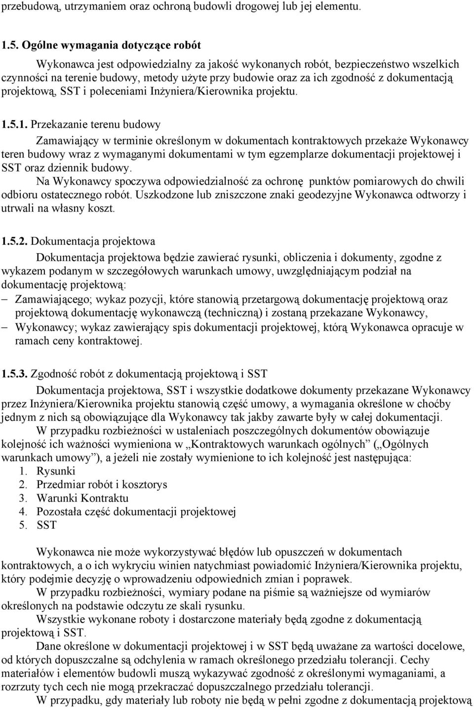 dokumentacją projektową, SST i poleceniami Inżyniera/Kierownika projektu. 1.