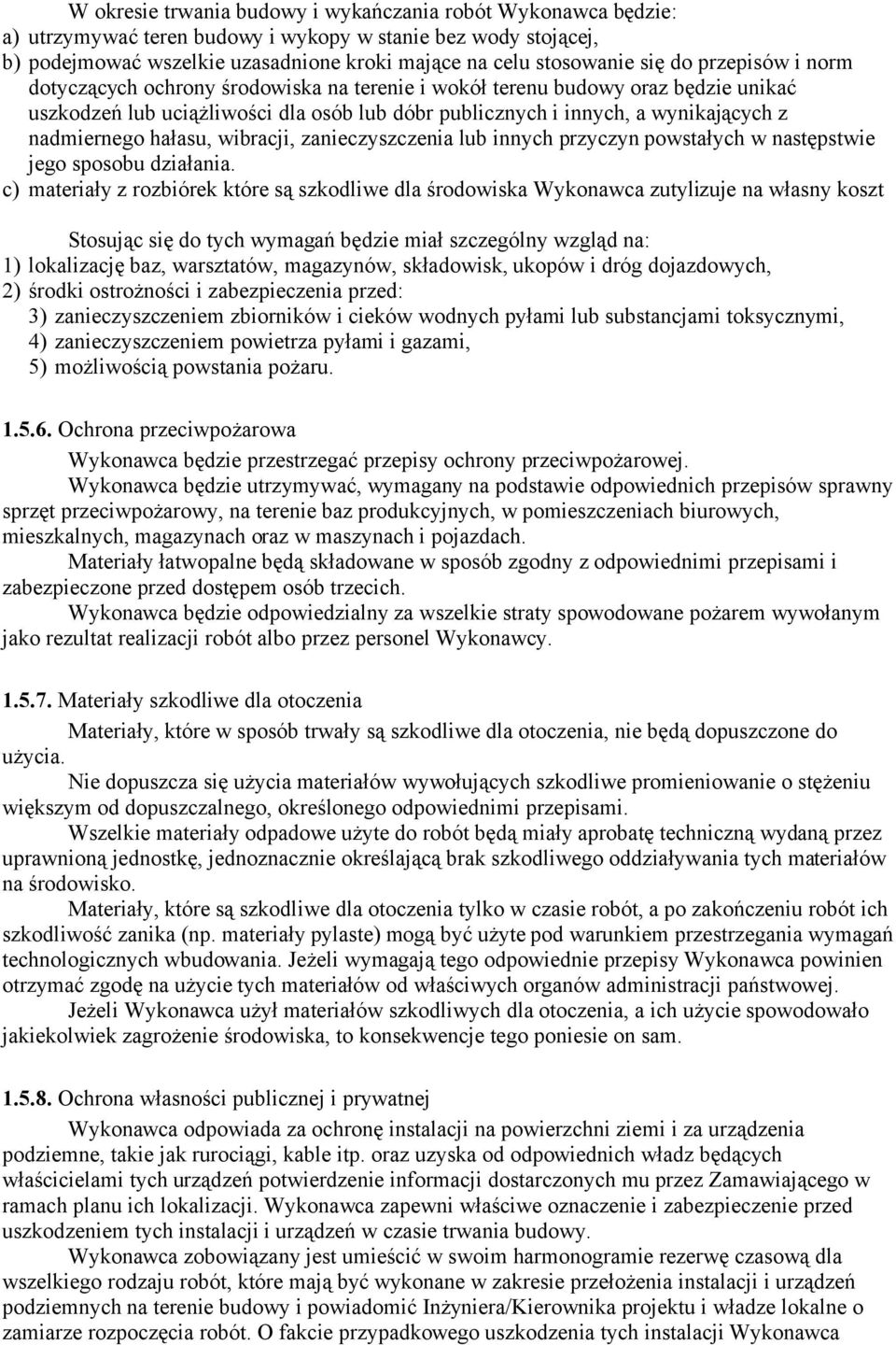 hałasu, wibracji, zanieczyszczenia lub innych przyczyn powstałych w następstwie jego sposobu działania.