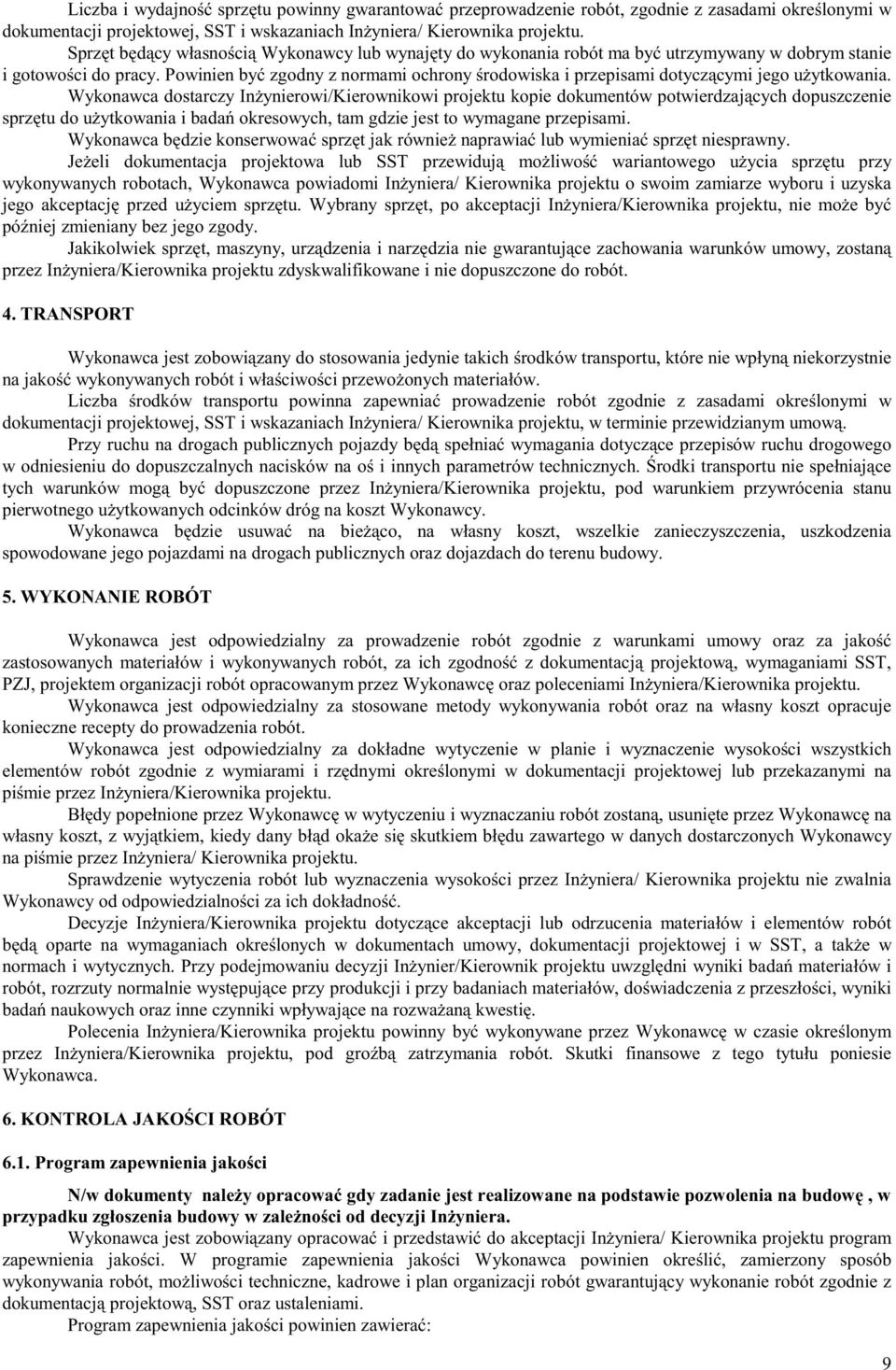 Powinien być zgodny z normami ochrony środowiska i przepisami dotyczącymi jego użytkowania.