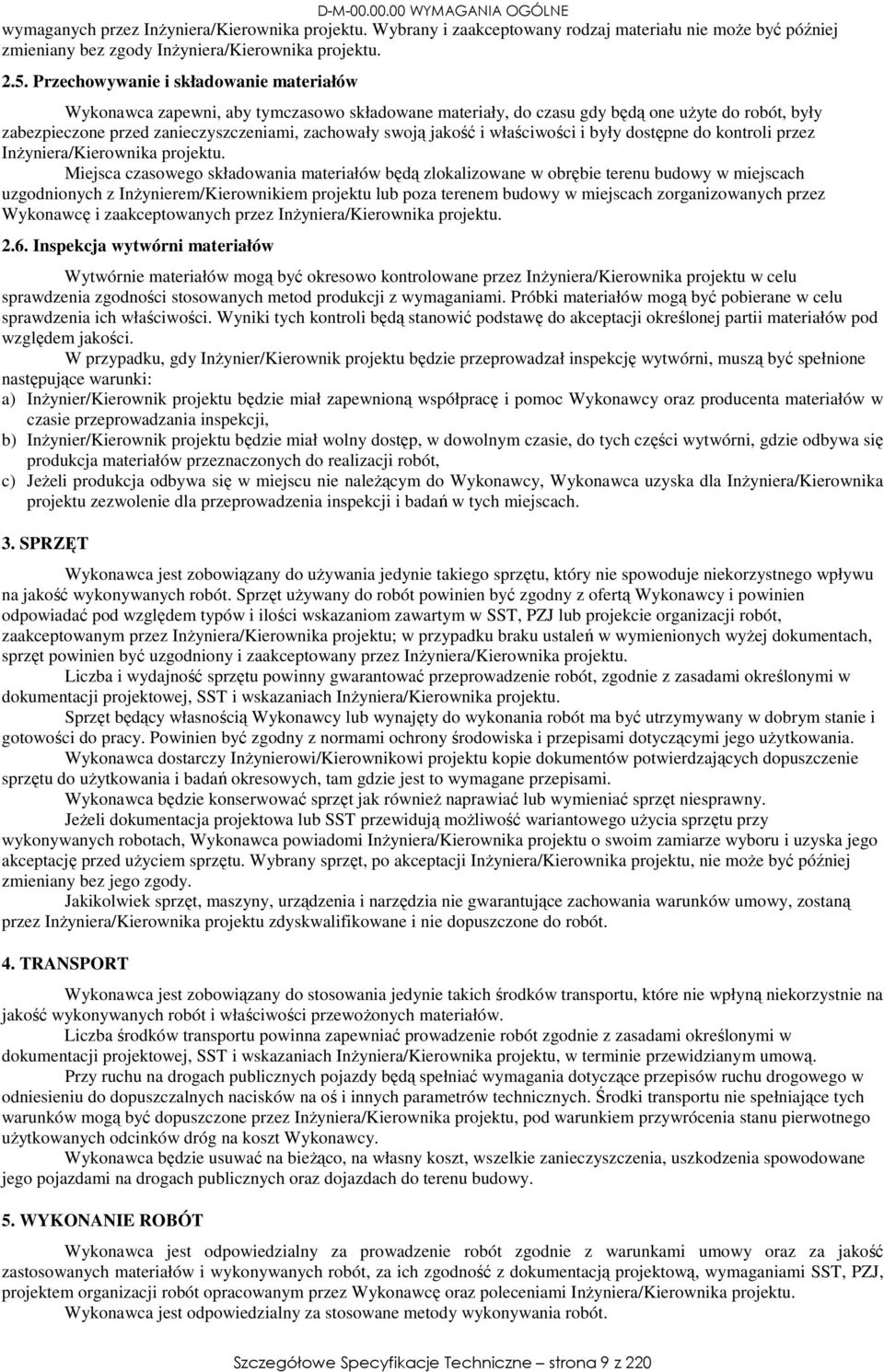 jakość i właściwości i były dostępne do kontroli przez Inżyniera/Kierownika projektu.