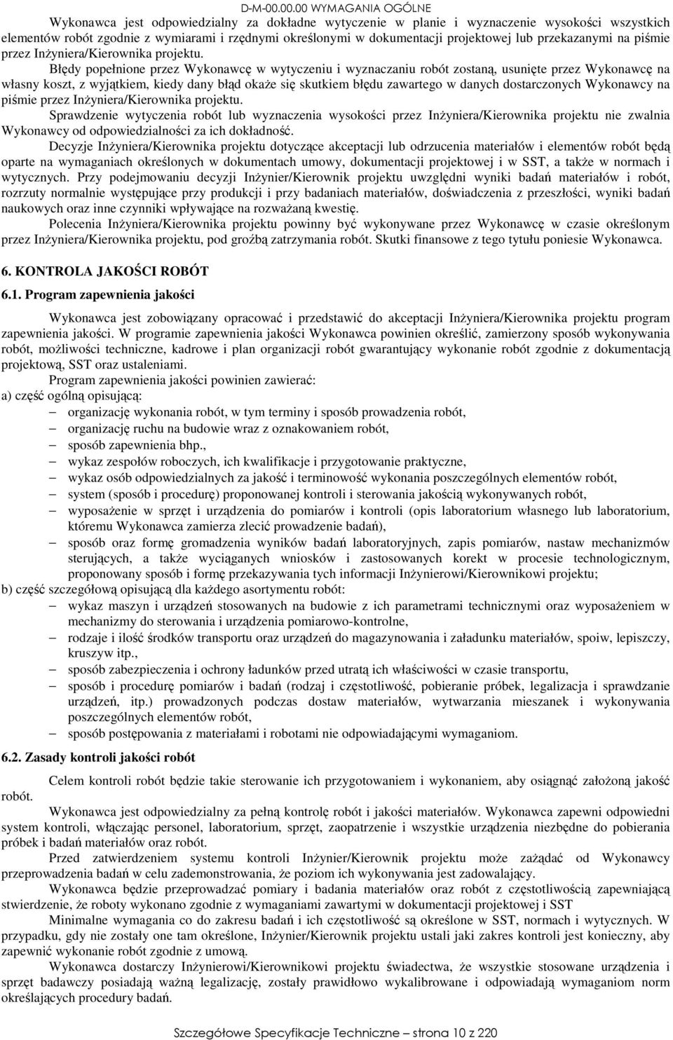 projektowej lub przekazanymi na piśmie przez Inżyniera/Kierownika projektu.