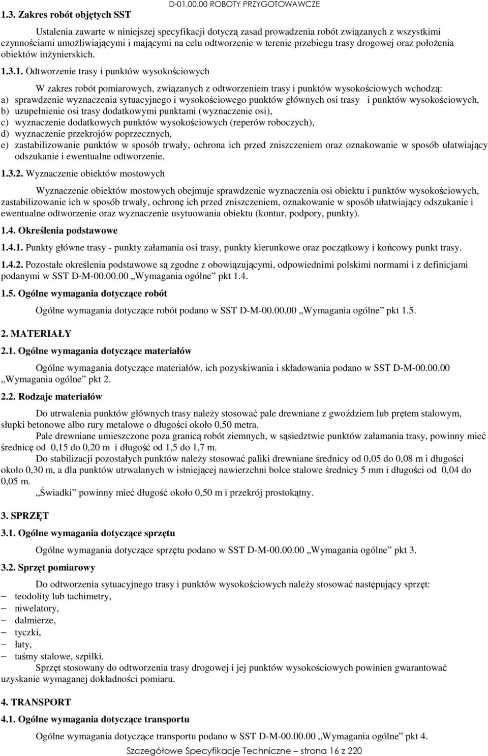 przebiegu trasy drogowej oraz położenia obiektów inżynierskich. 1.