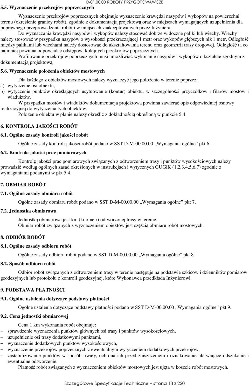 projektową oraz w miejscach wymagających uzupełnienia dla poprawnego przeprowadzenia robót i w miejscach zaakceptowanych przez Inżyniera.