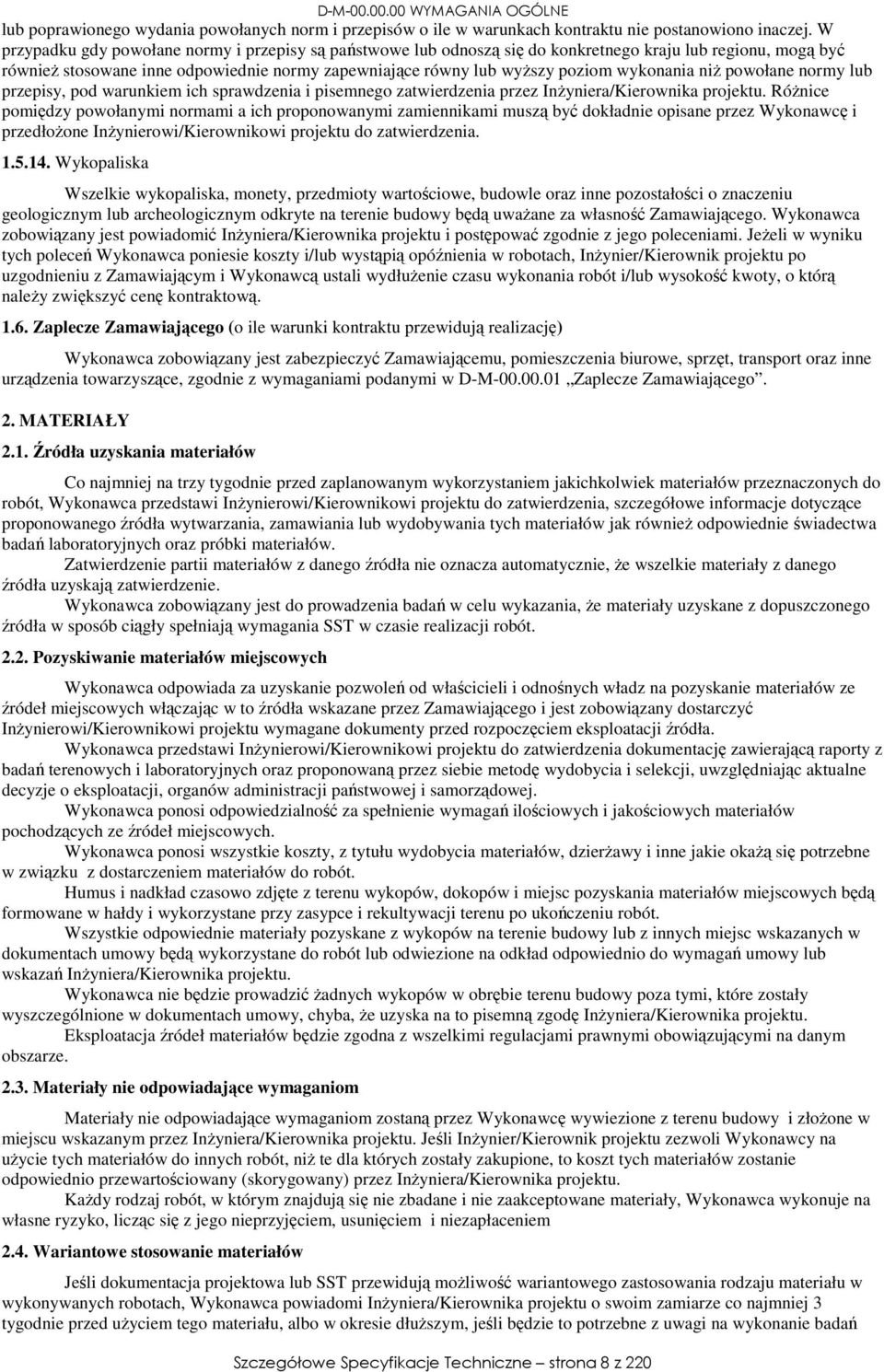 wykonania niż powołane normy lub przepisy, pod warunkiem ich sprawdzenia i pisemnego zatwierdzenia przez Inżyniera/Kierownika projektu.