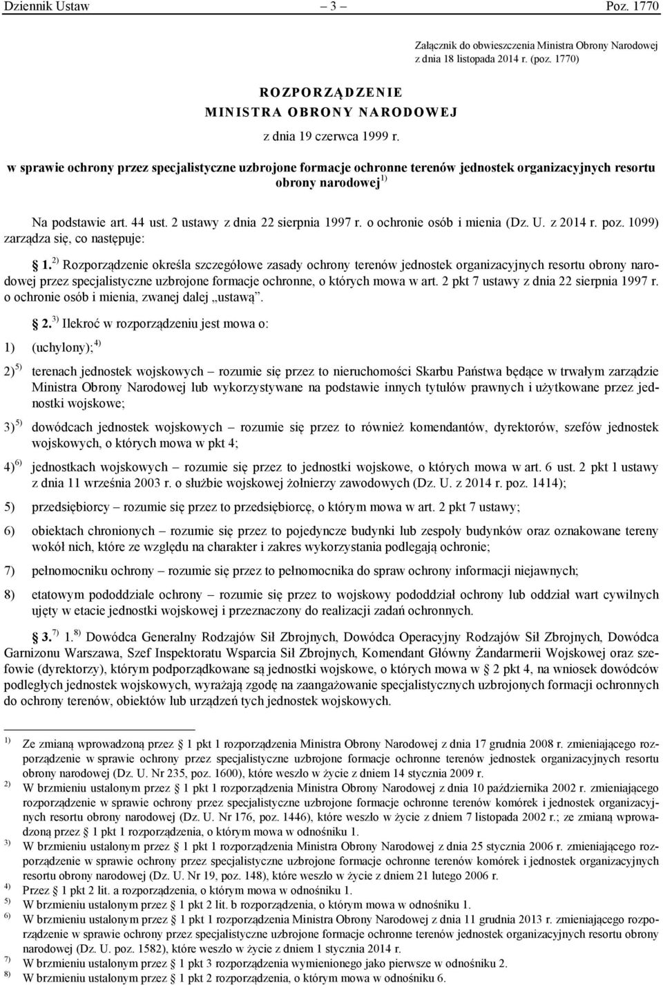 o ochronie osób i mienia (Dz. U. z 2014 r. poz. 1099) zarządza się, co następuje: 1.