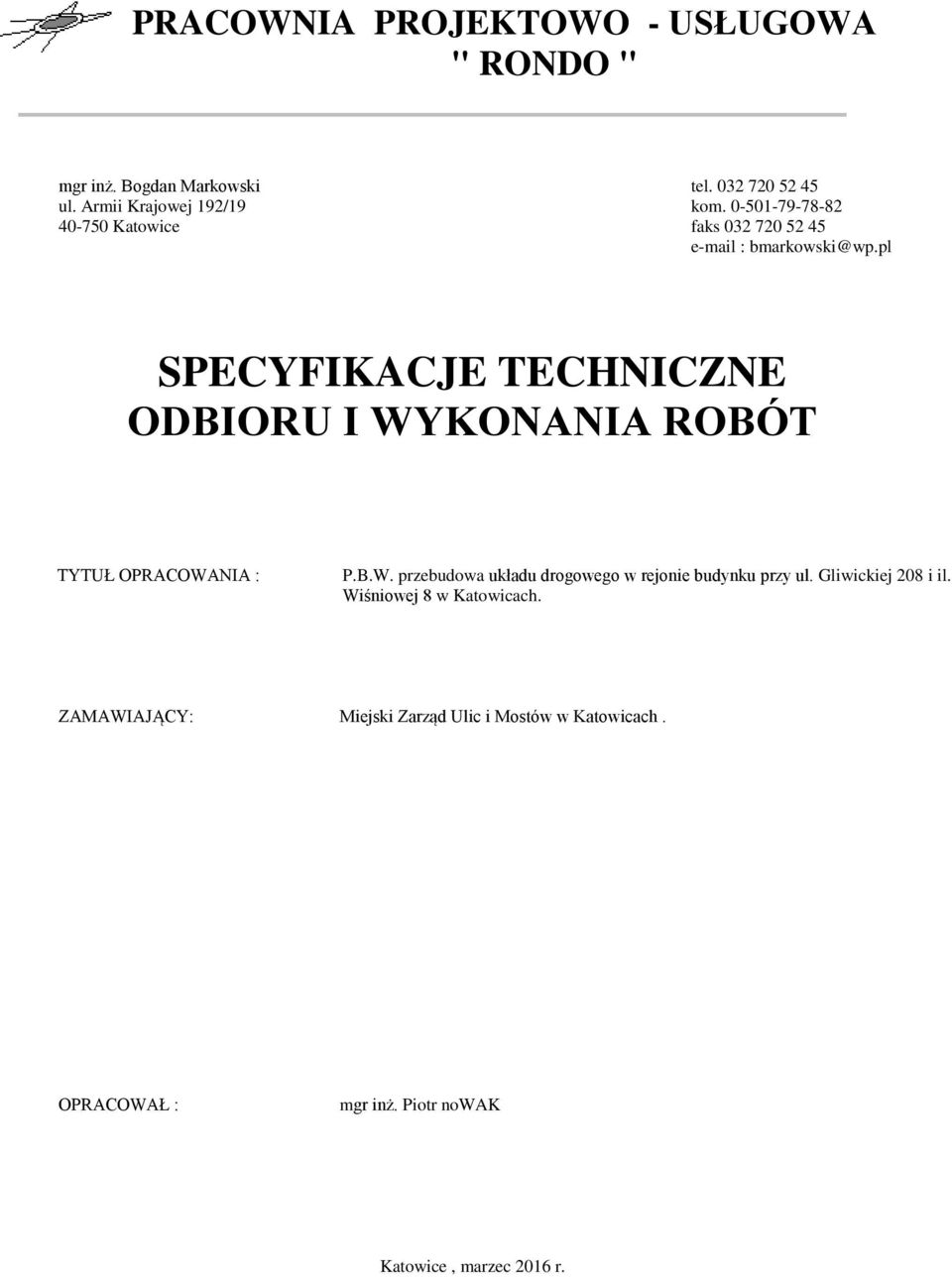 pl SPECYFIKACJE TECHNICZNE ODBIORU I WYKONANIA ROBÓT TYTUŁ OPRACOWANIA : P.B.W. przebudowa układu drogowego w rejonie budynku przy ul.