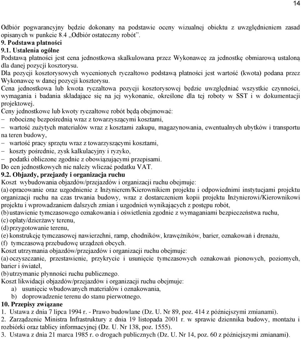 Dla pozycji kosztorysowych wycenionych ryczałtowo podstawą płatności jest wartość (kwota) podana przez Wykonawcę w danej pozycji kosztorysu.