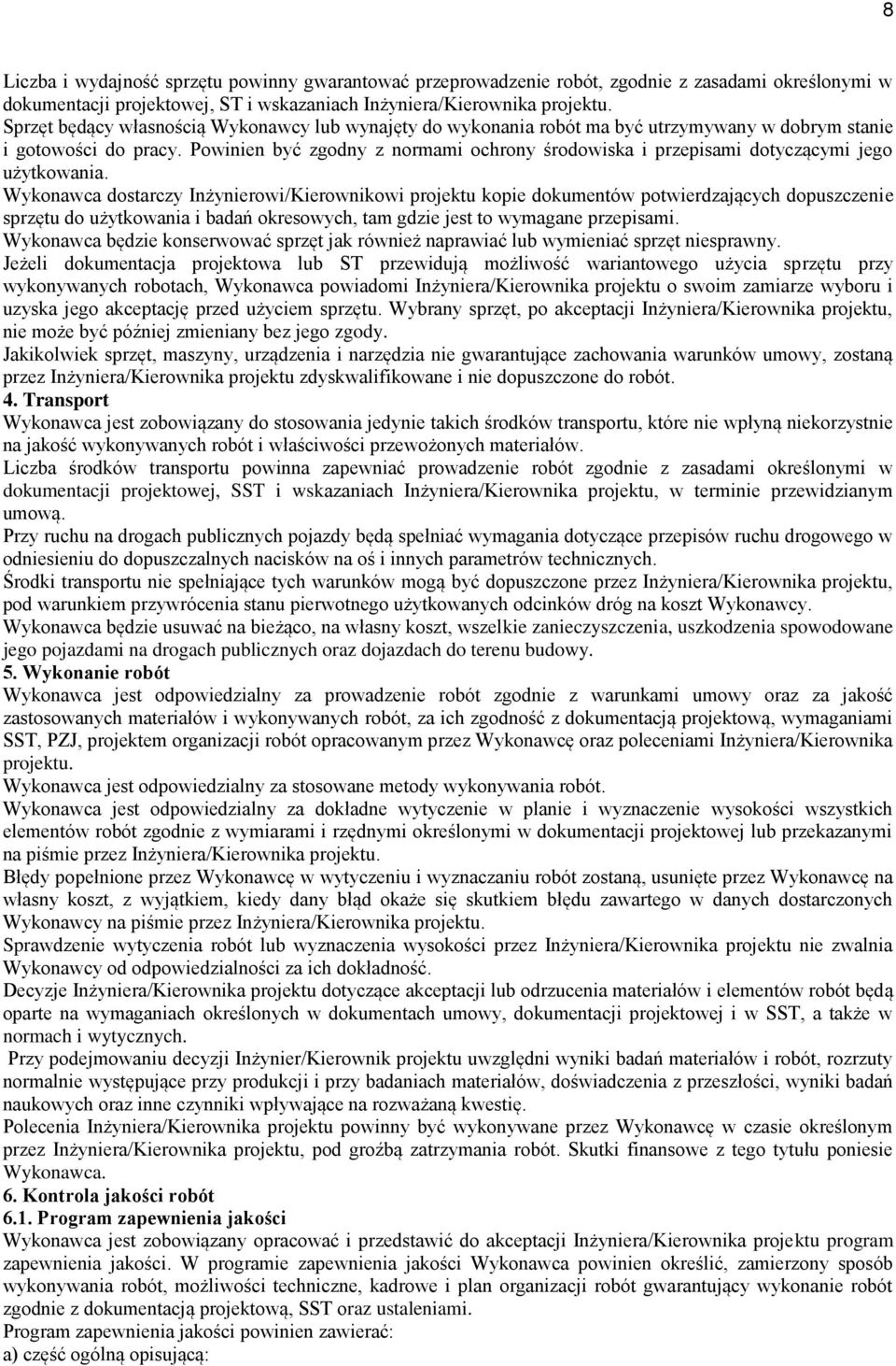 Powinien być zgodny z normami ochrony środowiska i przepisami dotyczącymi jego użytkowania.