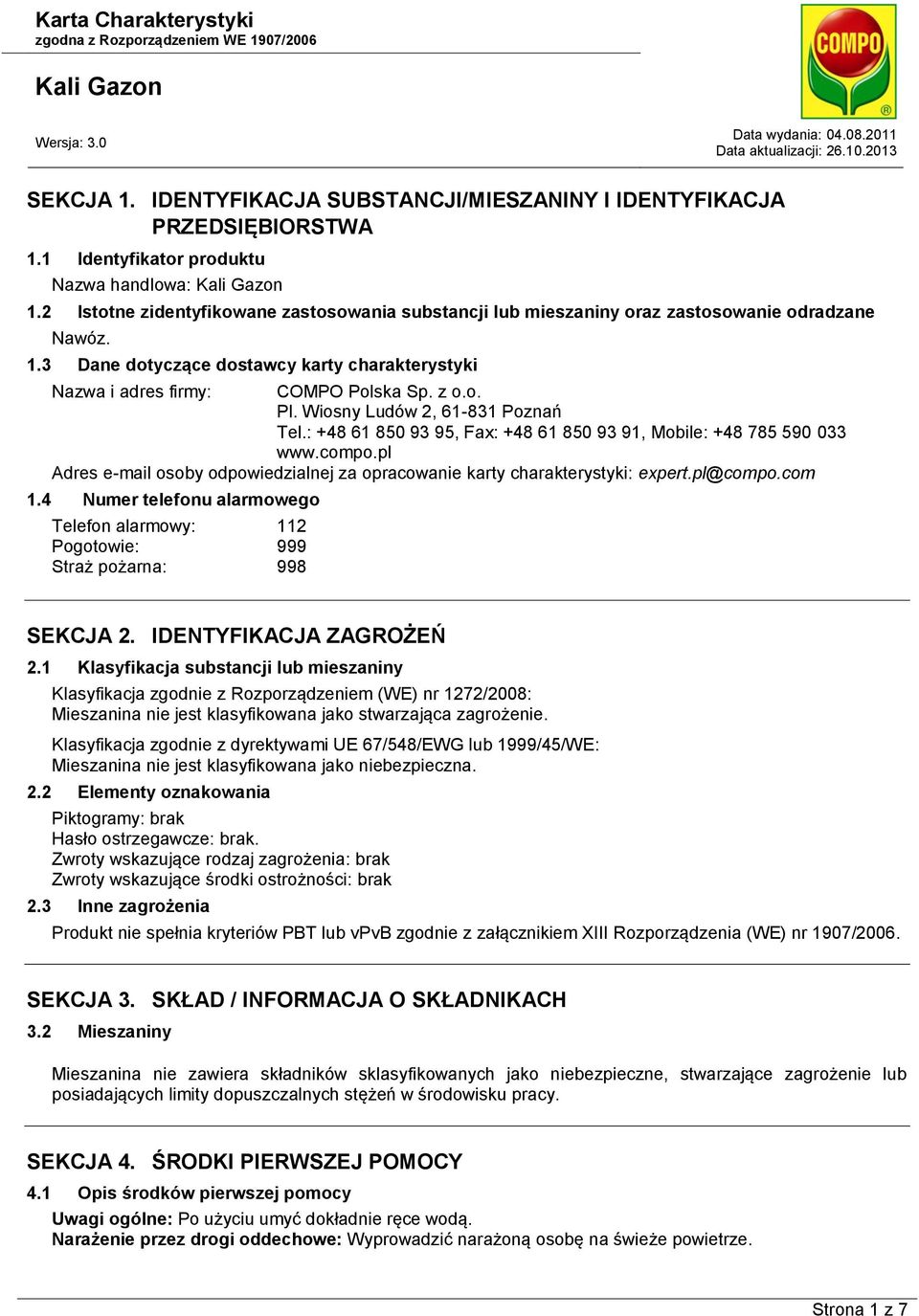 Wiosny Ludów 2, 61-831 Poznań Tel.: +48 61 850 93 95, Fax: +48 61 850 93 91, Mobile: +48 785 590 033 www.compo.pl Adres e-mail osoby odpowiedzialnej za opracowanie karty charakterystyki: expert.