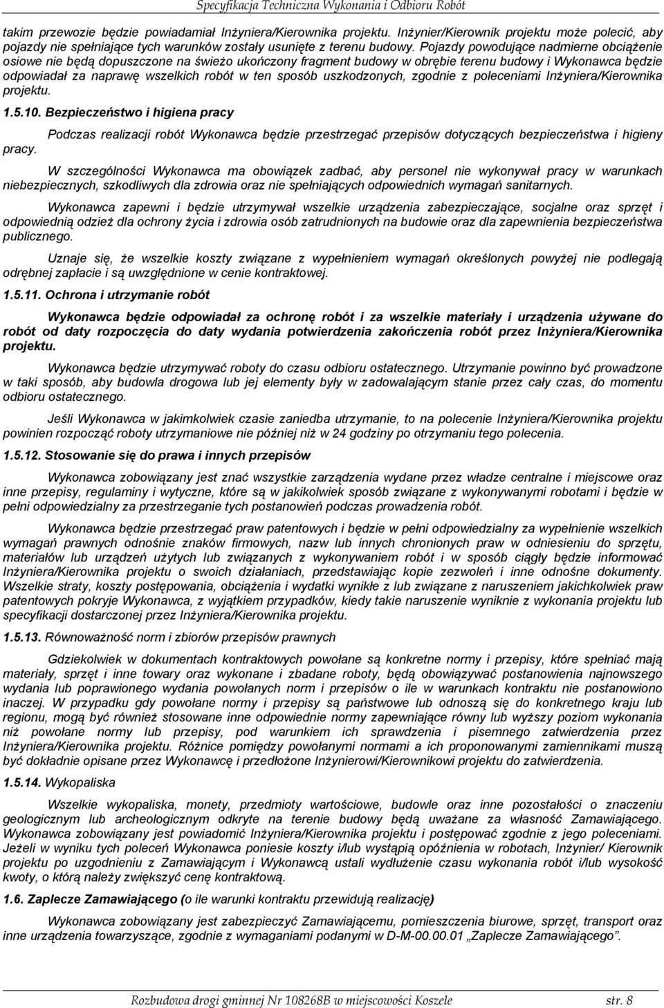 uszkodzonych, zgodnie z poleceniami Inżyniera/Kierownika projektu. 1.5.10.