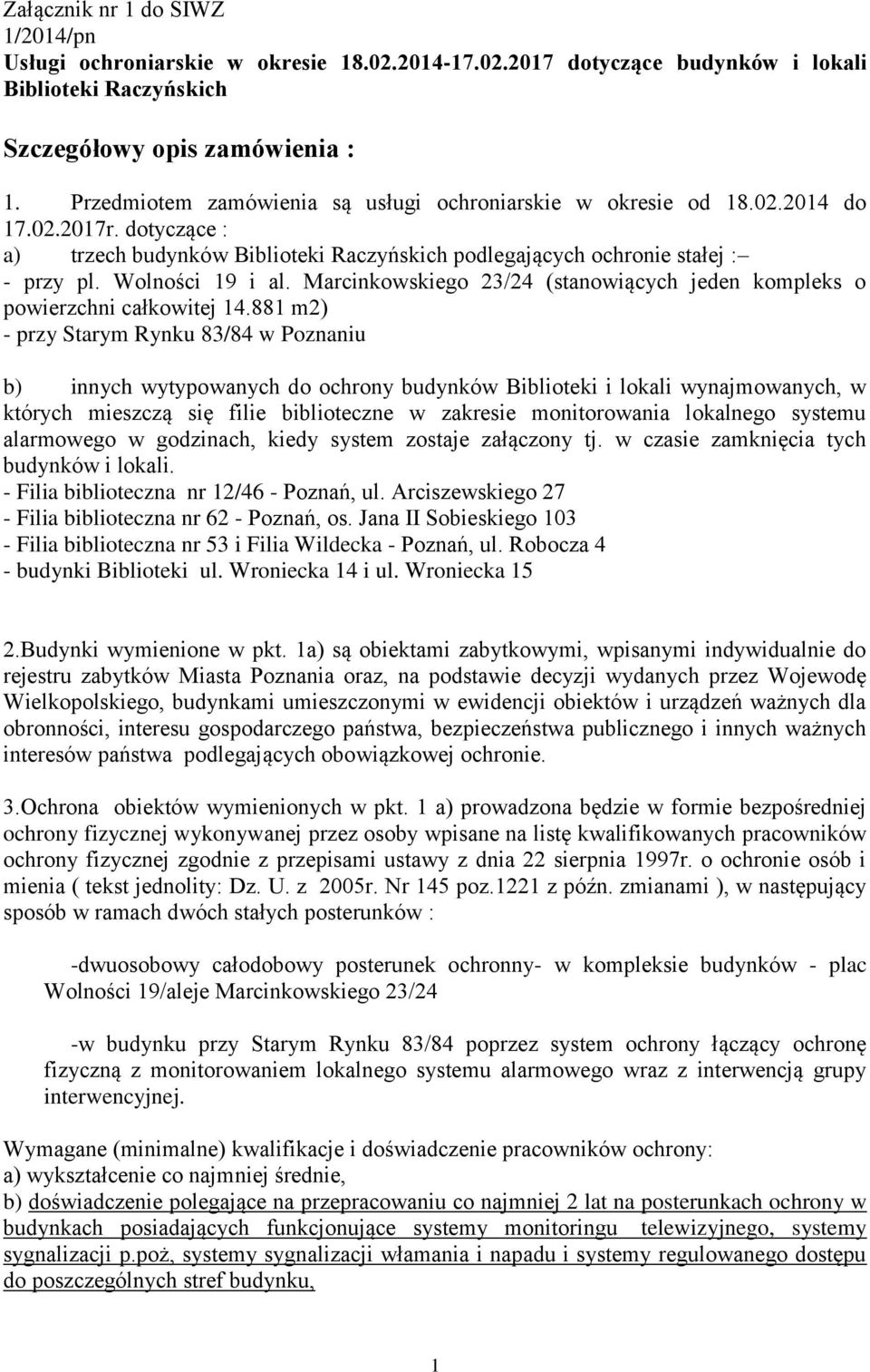 Wolności 19 i al. Marcinkowskiego 23/24 (stanowiących jeden kompleks o powierzchni całkowitej 14.