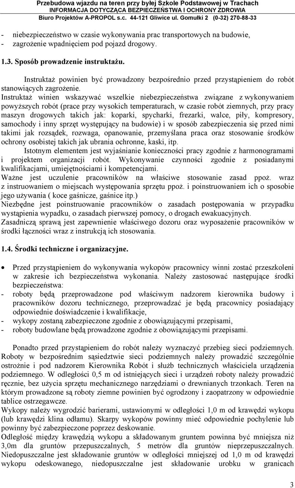 Instruktaż winien wskazywać wszelkie niebezpieczeństwa związane z wykonywaniem powyższych robót (prace przy wysokich temperaturach, w czasie robót ziemnych, przy pracy maszyn drogowych takich jak: