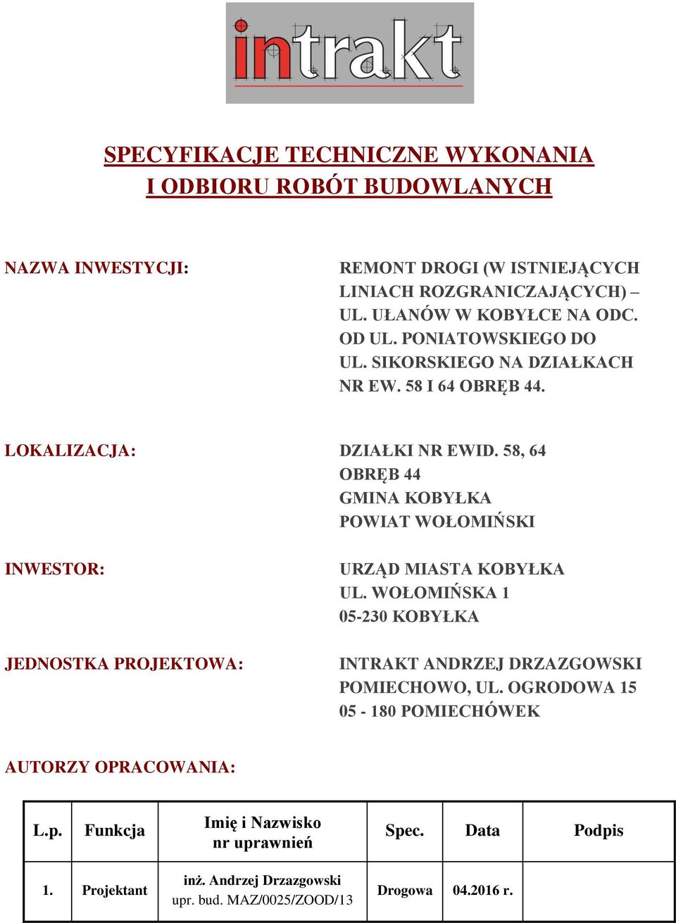 58, 64 OBRĘB 44 GMINA KOBYŁKA POWIAT WOŁOMIŃSKI INWESTOR: JEDNOSTKA PROJEKTOWA: URZĄD MIASTA KOBYŁKA UL.