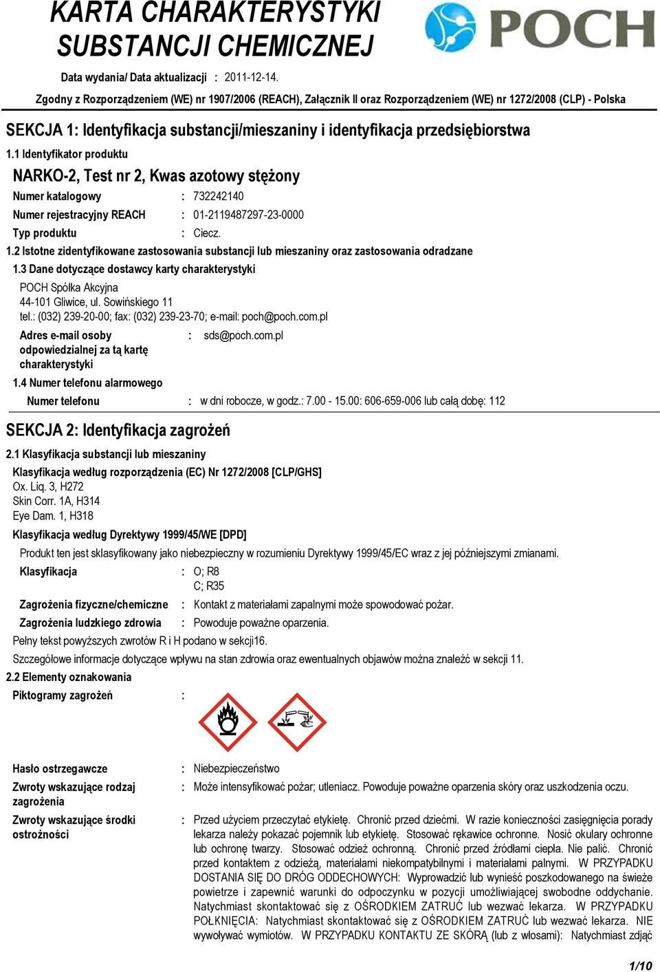 1 Identyfikator produktu NARKO-2, Test nr 2, Kwas azotowy stężony Numer katalogowy 732242140 Numer rejestracyjny REACH Typ produktu Ciecz. 1.