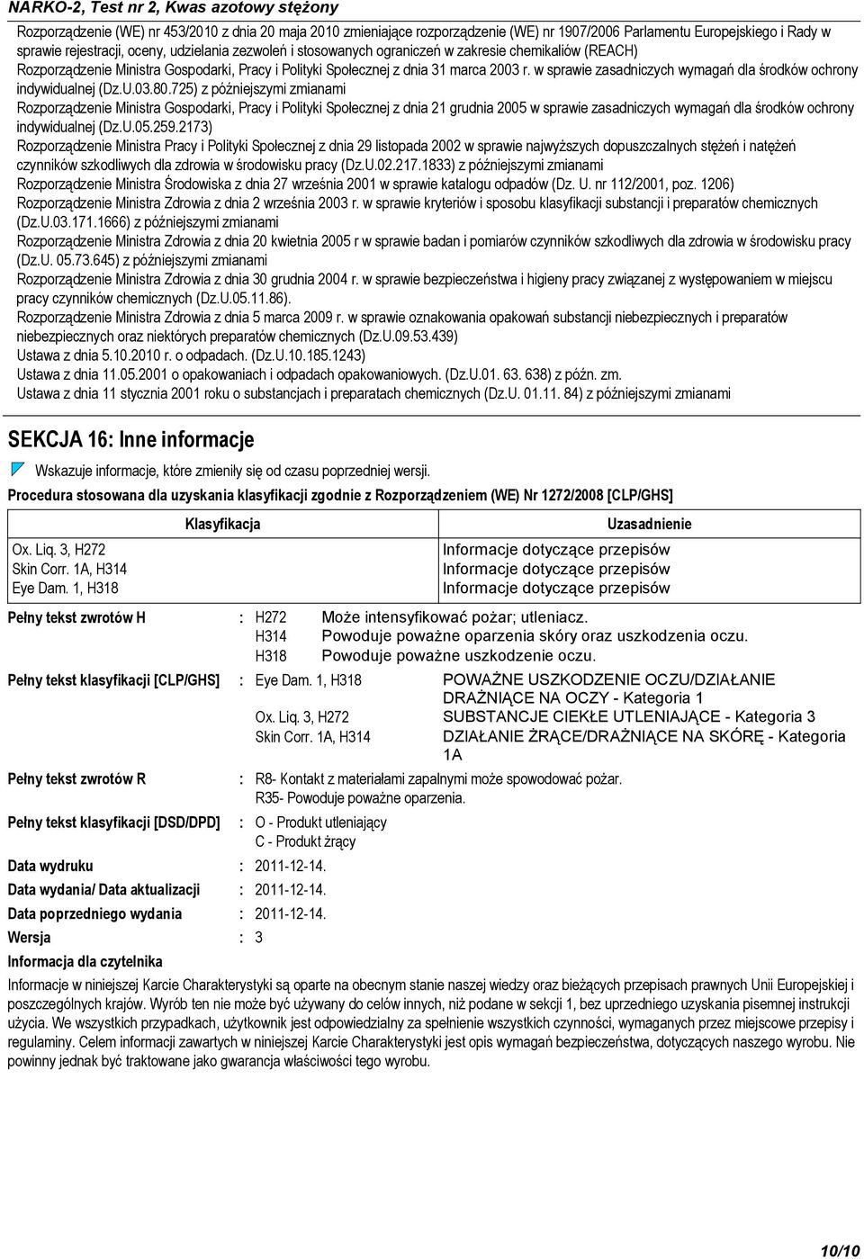 U.03.80.725) z późniejszymi zmianami Rozporządzenie Ministra Gospodarki, Pracy i Polityki Społecznej z dnia 21 grudnia 2005 w sprawie zasadniczych wymagań dla środków ochrony indywidualnej (Dz.U.05.259.