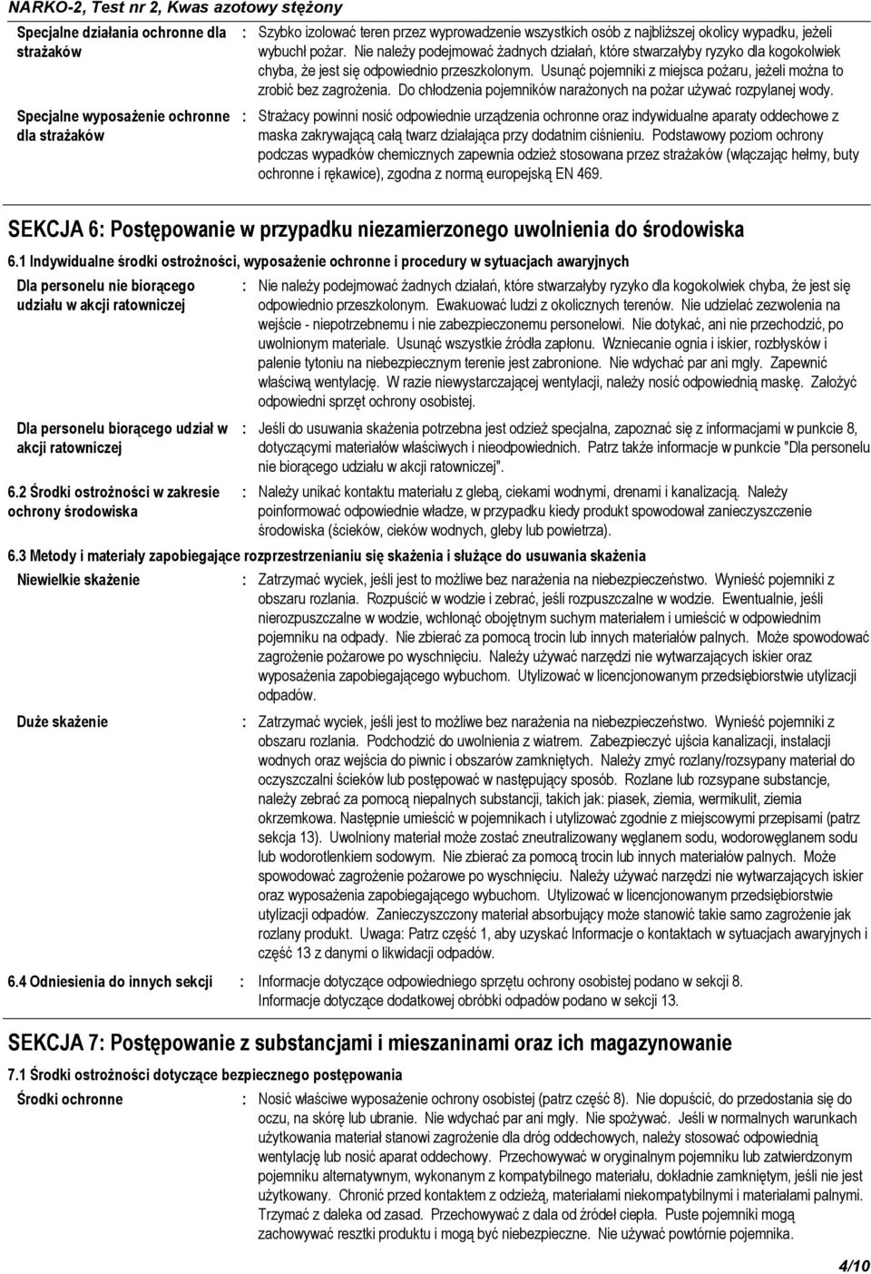 Do chłodzenia pojemników narażonych na pożar używać rozpylanej wody.