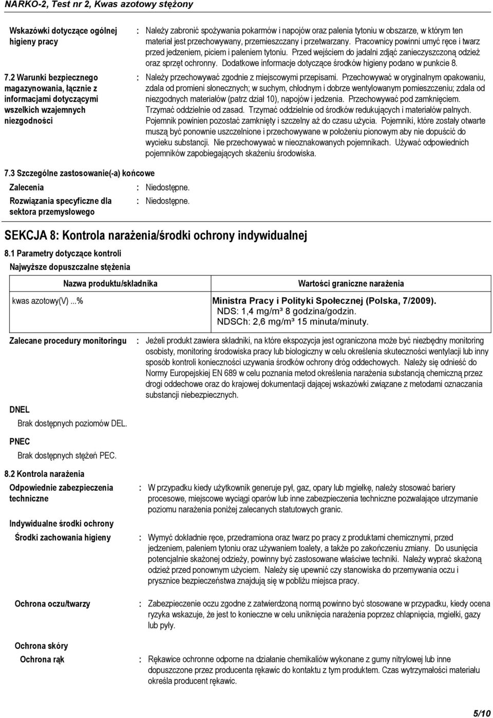 materiał jest przechowywany, przemieszczany i przetwarzany. Pracownicy powinni umyć ręce i twarz przed jedzeniem, piciem i paleniem tytoniu.