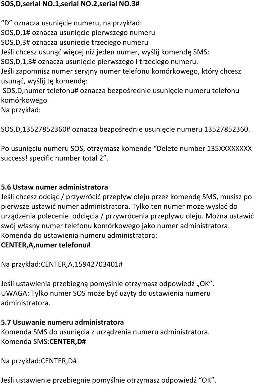 SOS,D,1,3# oznacza usunięcie pierwszego I trzeciego numeru.