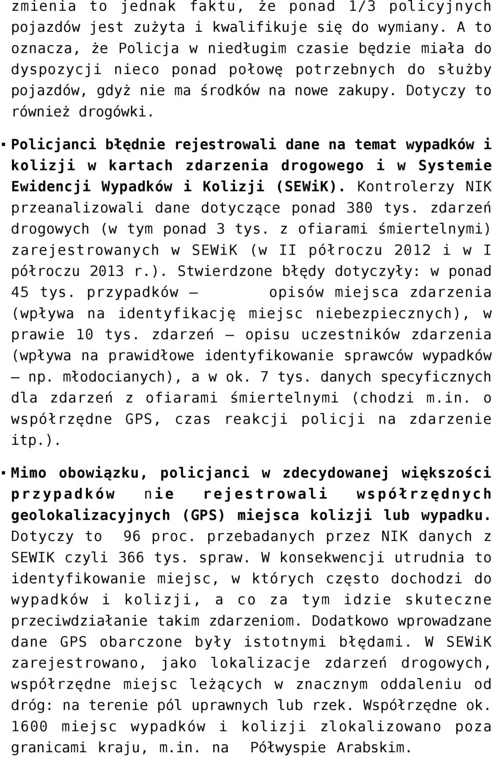 Policjanci błędnie rejestrowali dane na temat wypadków i kolizji w kartach zdarzenia drogowego i w Systemie Ewidencji Wypadków i Kolizji (SEWiK).