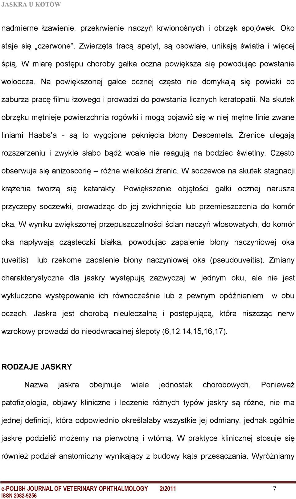 Na powiększonej gałce ocznej często nie domykają się powieki co zaburza pracę filmu łzowego i prowadzi do powstania licznych keratopatii.