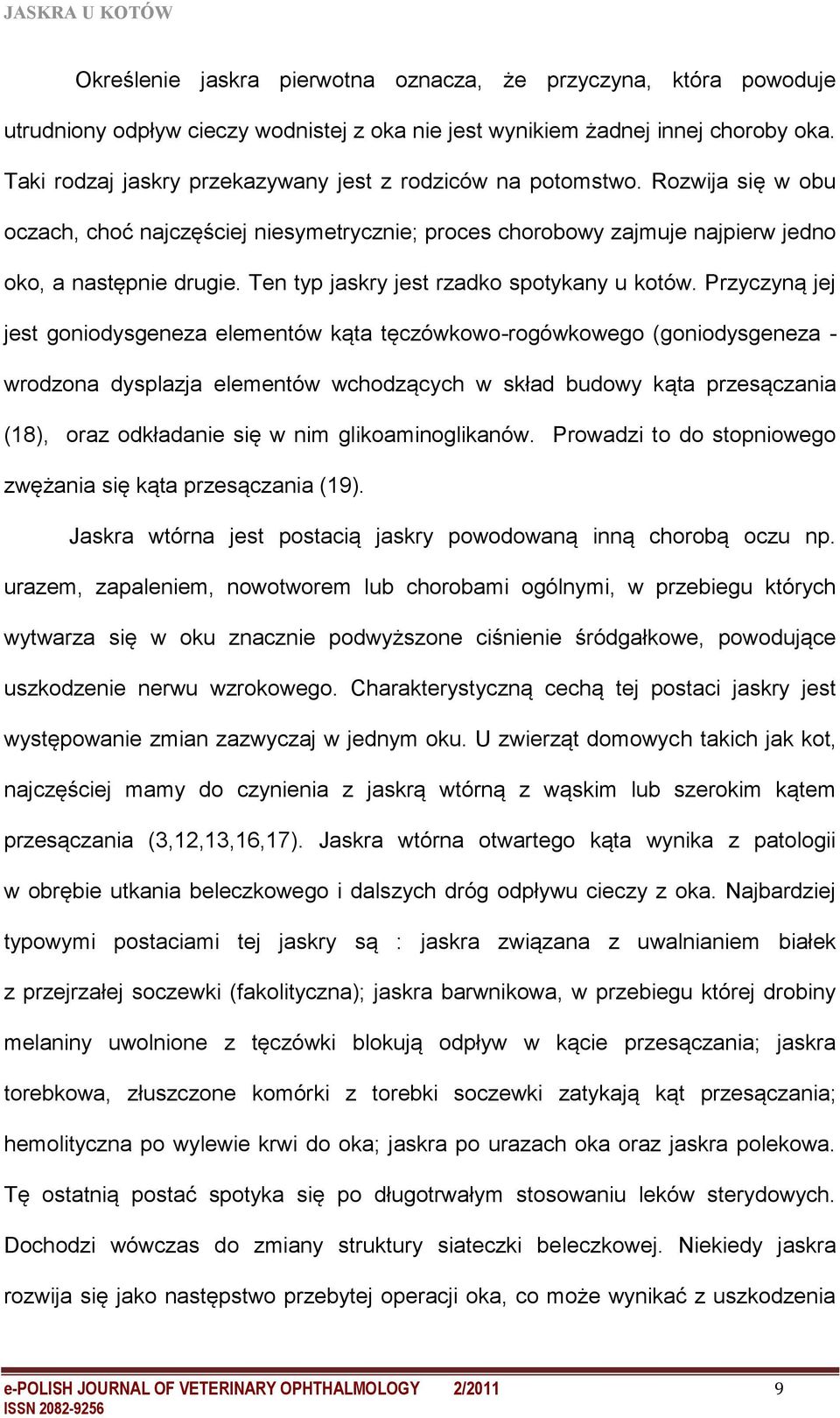 Ten typ jaskry jest rzadko spotykany u kotów.