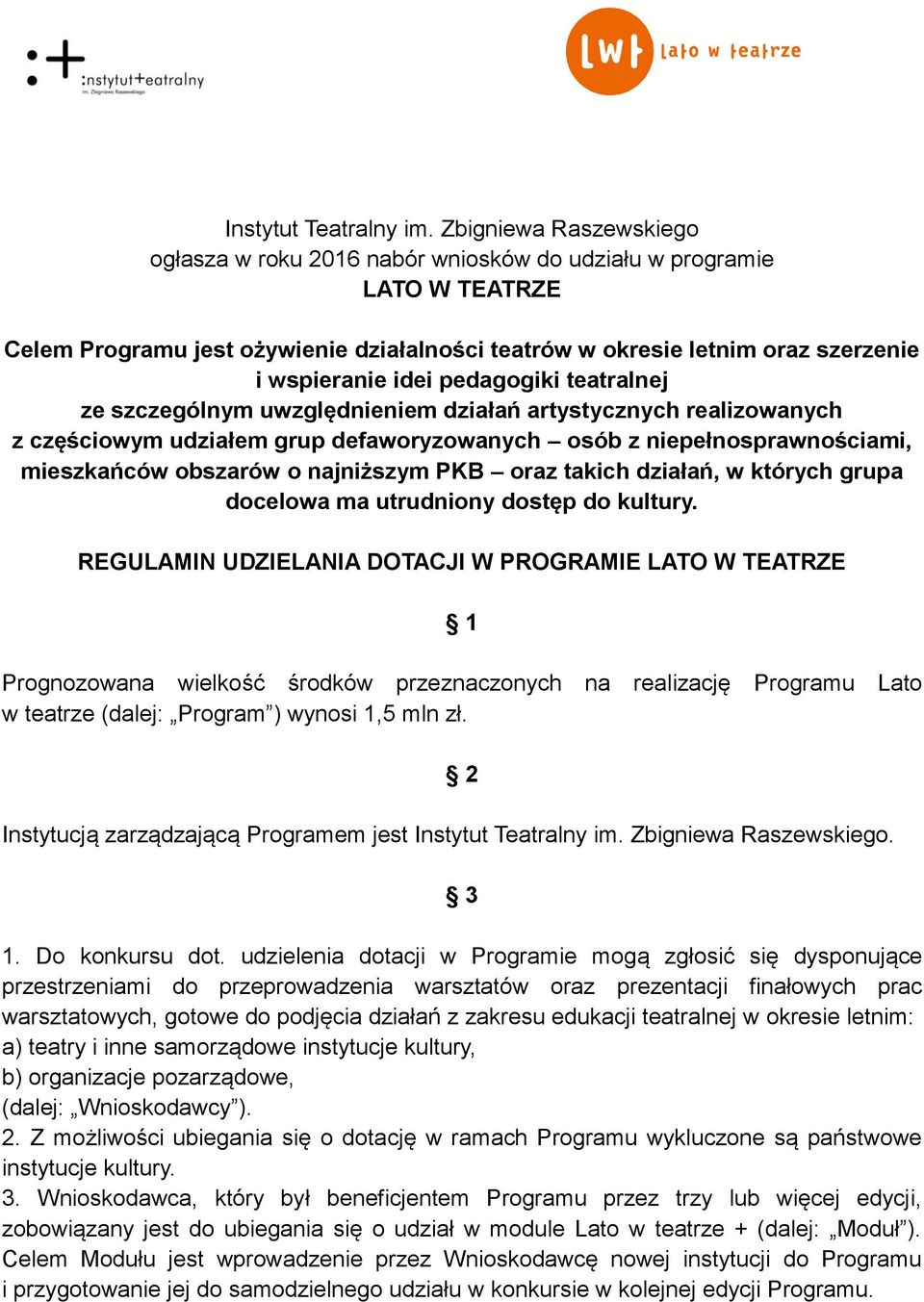 pedagogiki teatralnej ze szczególnym uwzględnieniem działań artystycznych realizowanych z częściowym udziałem grup defaworyzowanych osób z niepełnosprawnościami, mieszkańców obszarów o najniższym PKB