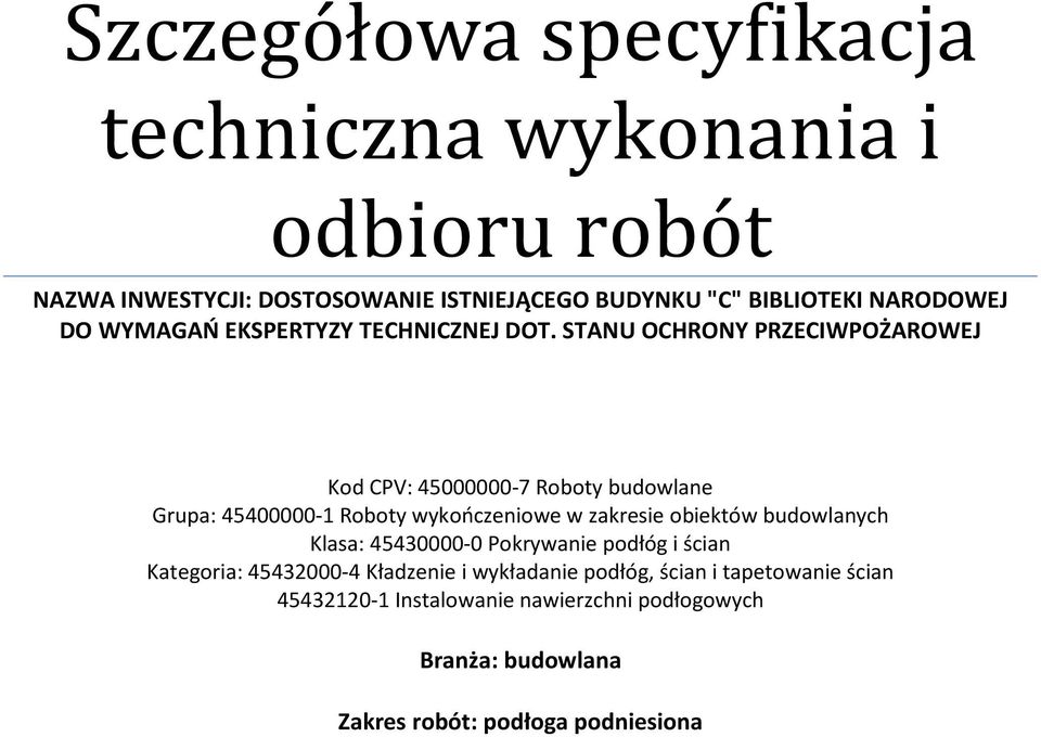 STANU OCHRONY PRZECIWPOŻAROWEJ Kod CPV: 45000000-7 Roboty budowlane Grupa: 45400000-1 Roboty wykończeniowe w zakresie obiektów