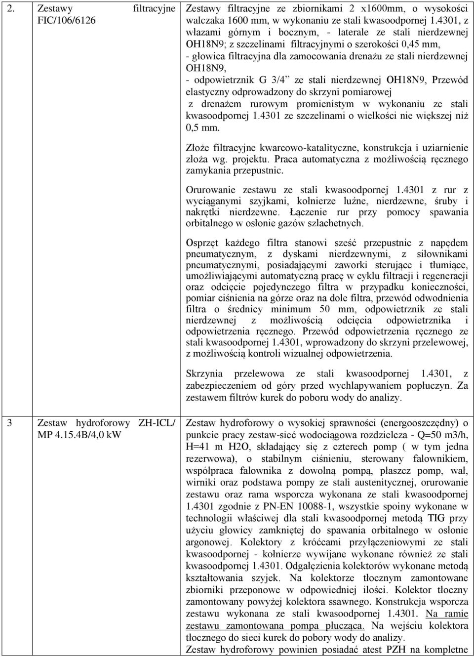 - odpowietrznik G 3/4 ze stali nierdzewnej OH18N9, Przewód elastyczny odprowadzony do skrzyni pomiarowej z drenażem rurowym promienistym w wykonaniu ze stali kwasoodpornej 1.