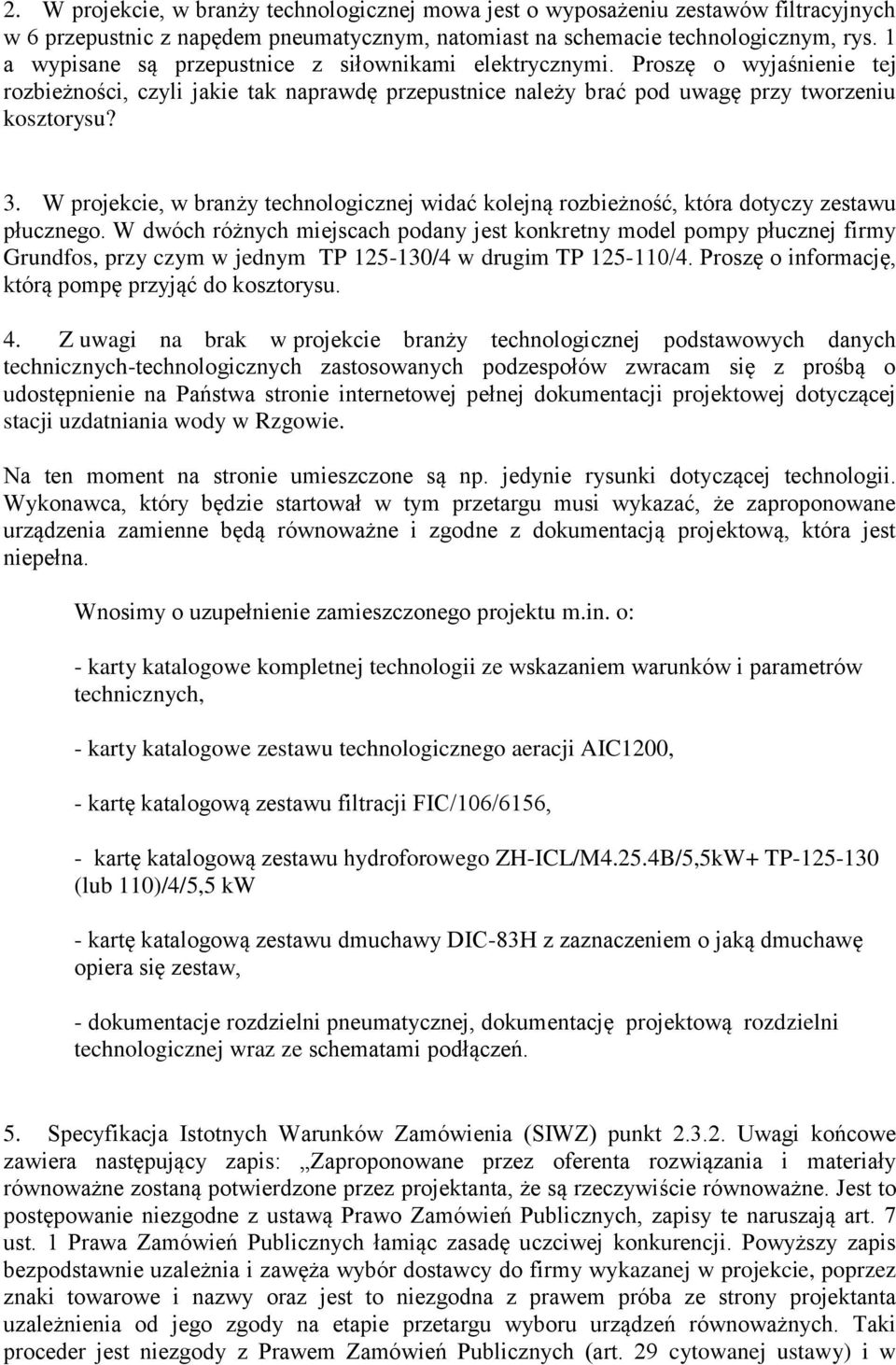 W projekcie, w branży technologicznej widać kolejną rozbieżność, która dotyczy zestawu płucznego.