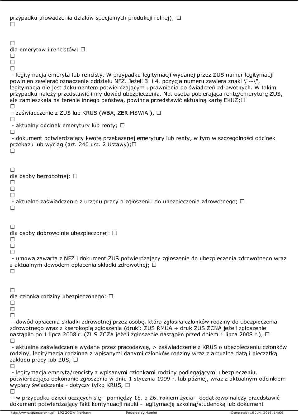 pozycja numeru zawiera znaki \"--\", legitymacja nie jest dokumentem potwierdzającym uprawnienia do świadczeń zdrowotnych. W takim przypadku należy przedstawić inny dowód ubezpieczenia. Np.