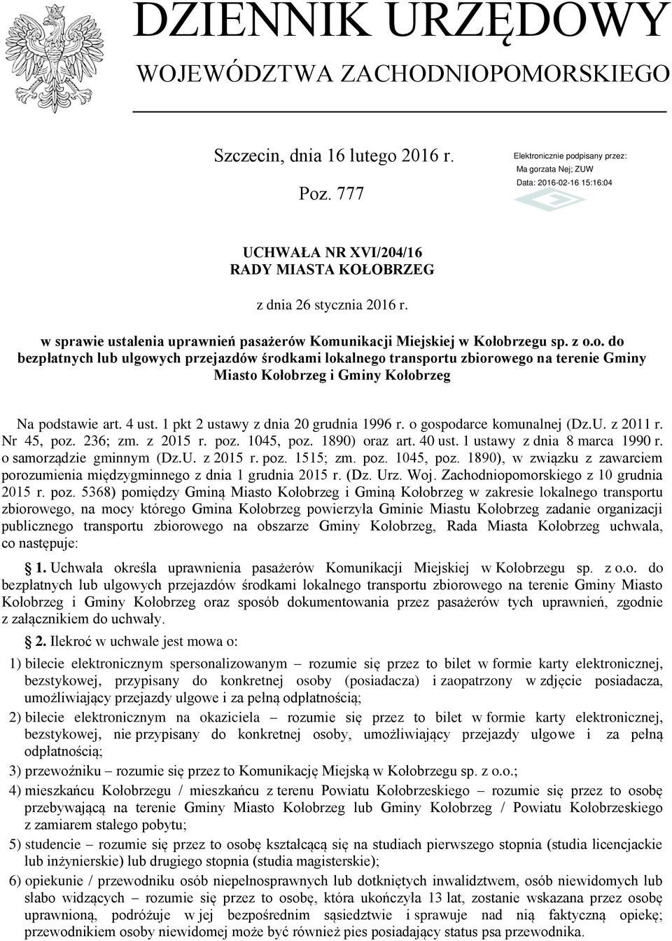 4 ust. 1 pkt 2 ustawy z dnia 20 grudnia 1996 r. o gospodarce komunalnej (Dz.U. z 2011 r. Nr 45, poz. 236; zm. z 2015 r. poz. 1045, poz. 1890) oraz art. 40 ust. 1 ustawy z dnia 8 marca 1990 r.