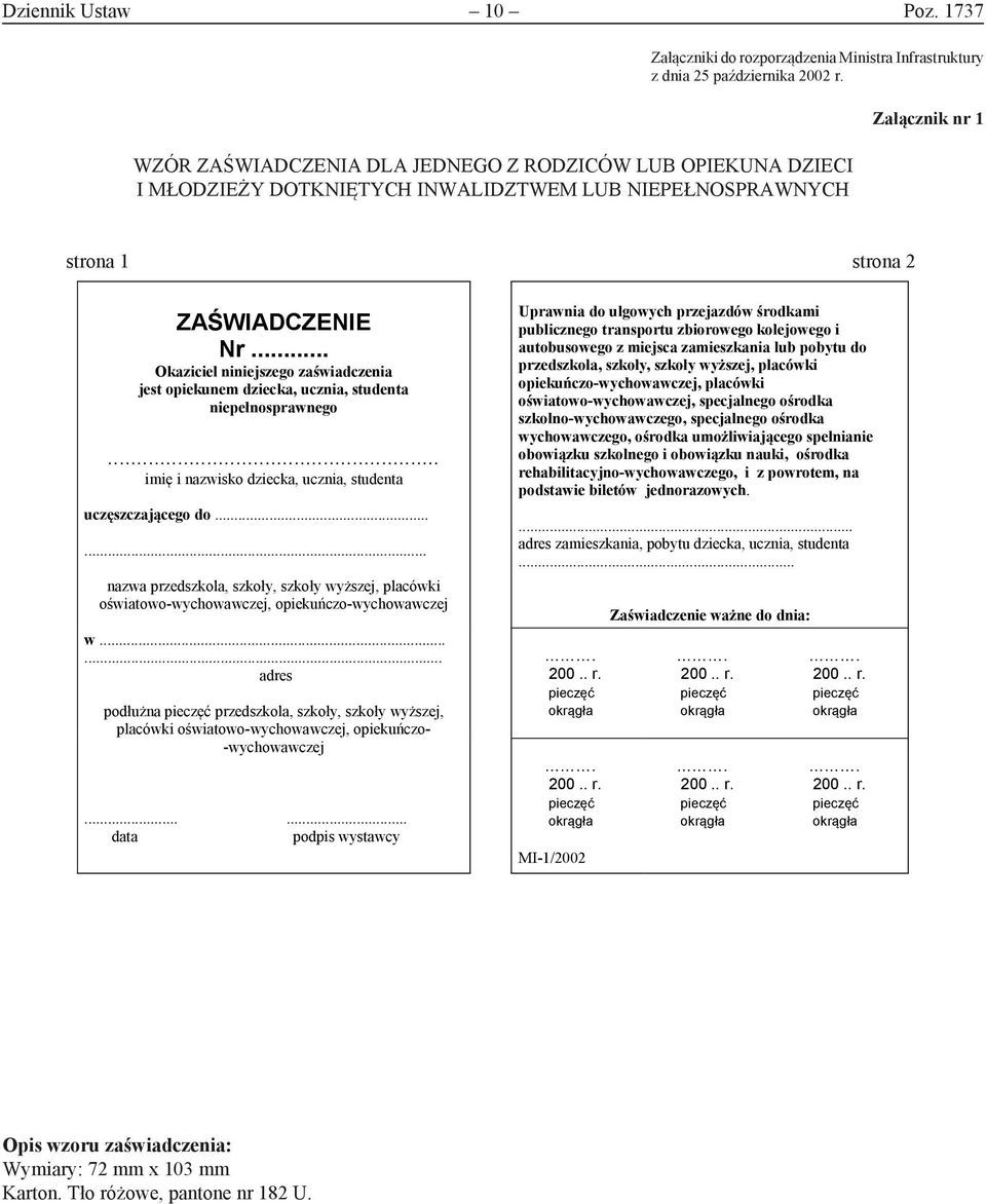 WZÓR WZÓR ZAŚWIADCZENIA DLA JEDNEGO Z RODZICÓW LUB OPIEKUNA DZIECI I MŁODZIEŻY I DOTKNIĘTYCH INWALIDZTWEM LUB NIEPEŁNOSPRAWNYCH Załącznik nr 1 strona 1 strona 2 ZAŚWIADCZENIE Nr.