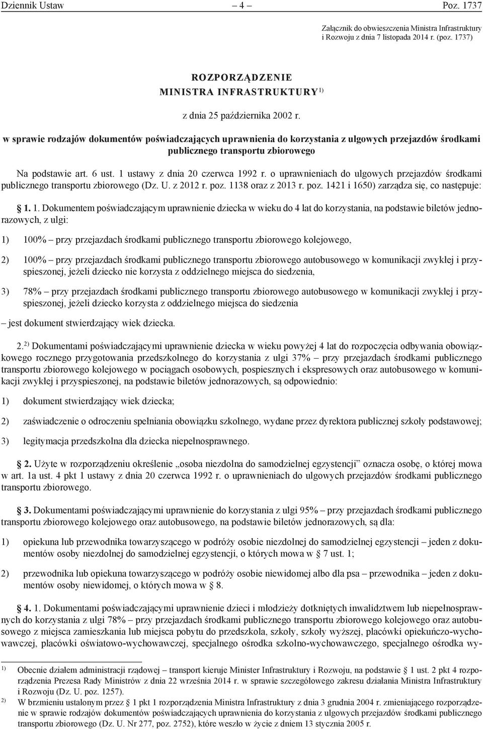 o uprawnieniach do ulgowych przejazdów środkami publicznego transportu zbiorowego (Dz. U. z 2012 r. poz. 11