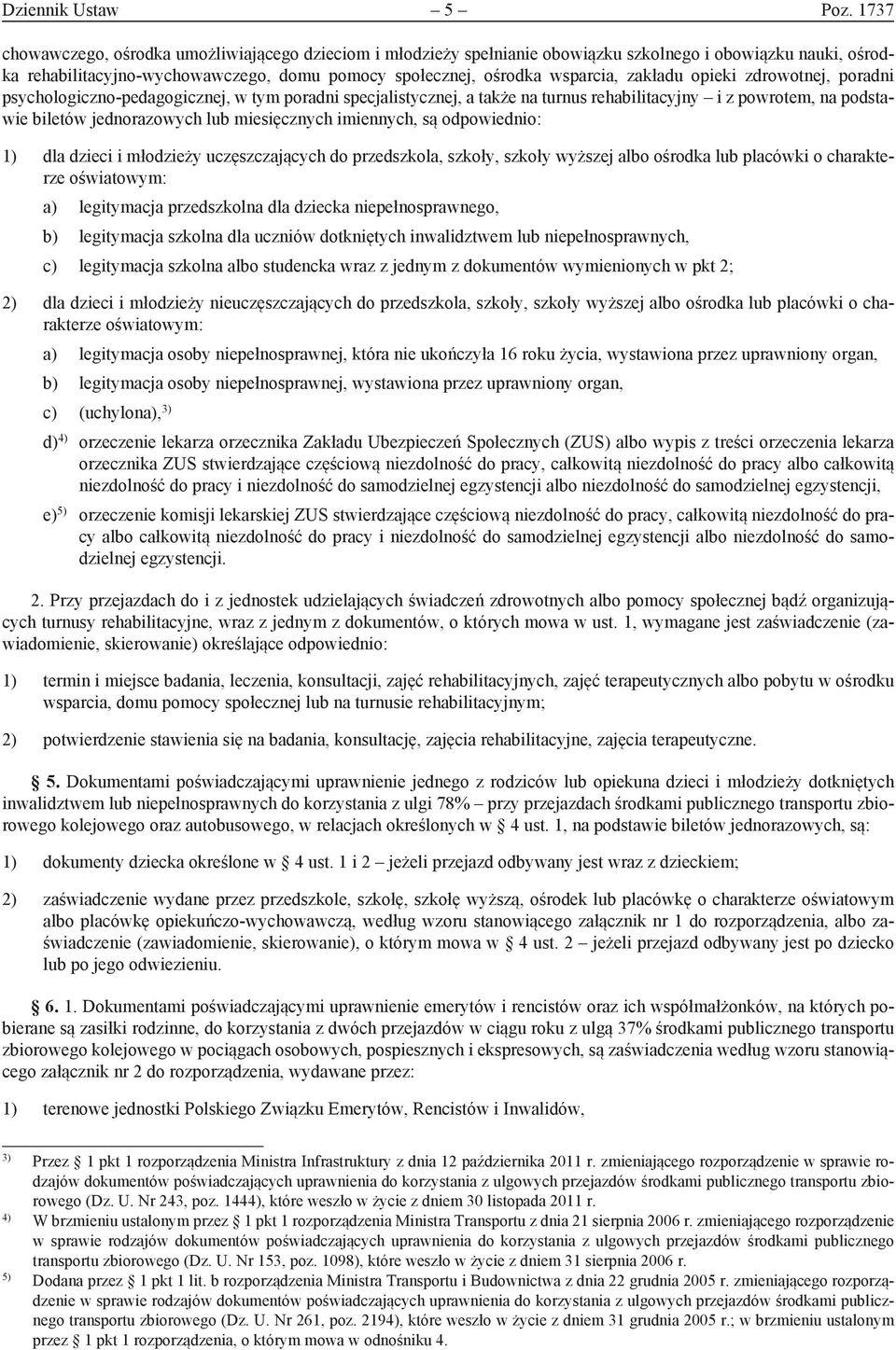 zakładu opieki zdrowotnej, poradni psychologiczno-pedagogicznej, w tym poradni specjalistycznej, a także na turnus rehabilitacyjny i z powrotem, na podstawie biletów jednorazowych lub miesięcznych