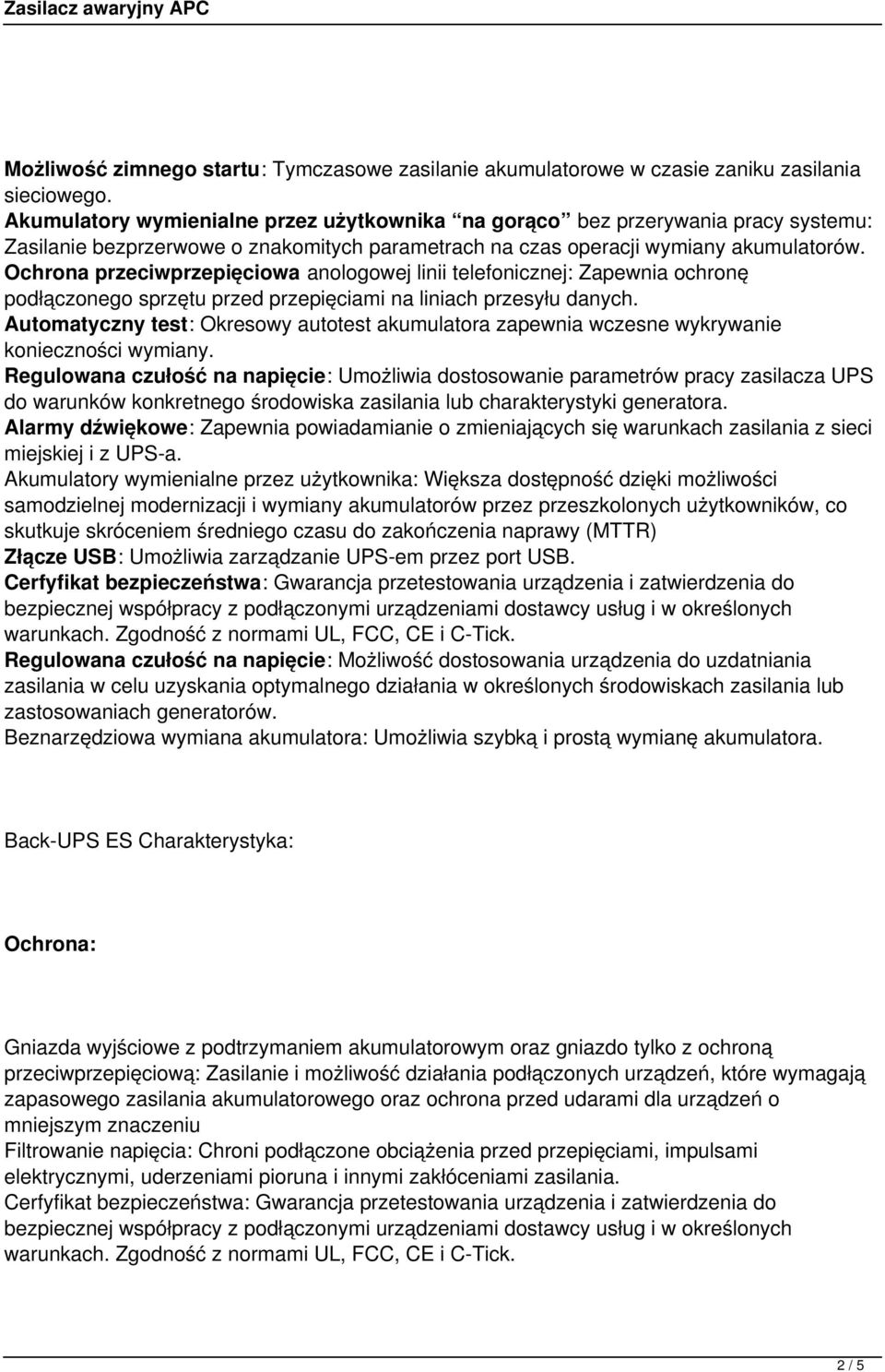 Ochrona przeciwprzepięciowa anologowej linii telefonicznej: Zapewnia ochronę podłączonego sprzętu przed przepięciami na liniach przesyłu danych.