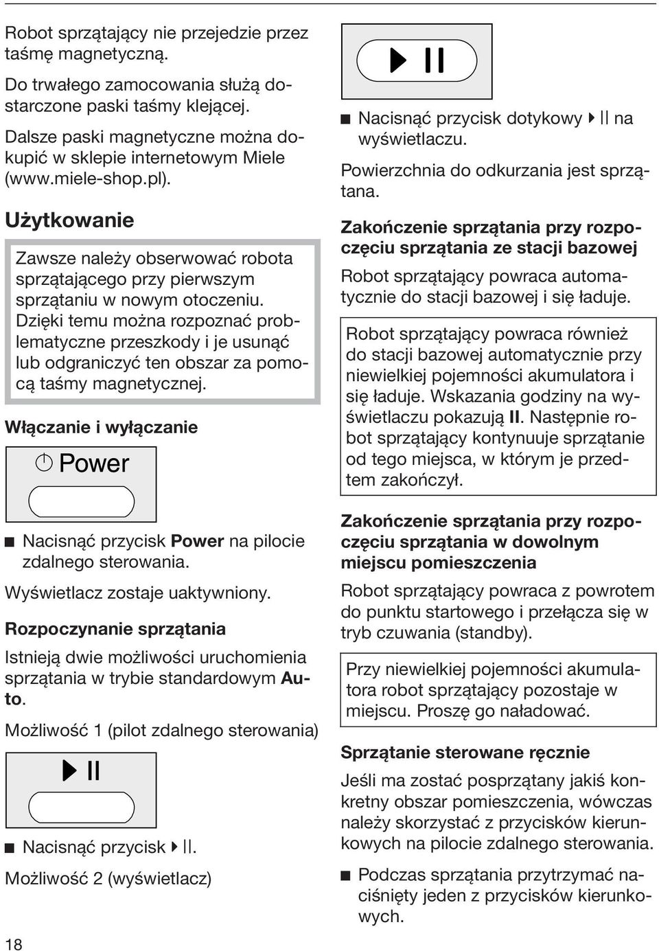 Dzięki temu można rozpoznać problematyczne przeszkody i je usunąć lub odgraniczyć ten obszar za pomocą taśmy magnetycznej.