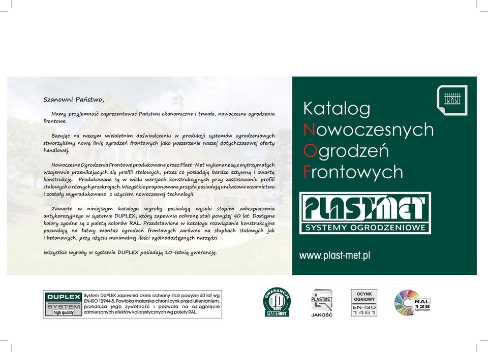 Nowoczesne Ogrodzenia Frontowe produkowane przez Plast-Met wykonane s z wytrzyma ych wzajemnie przenikaj cych si profili stalowych, przez co posiadaj bardzo sztywn i zwart konstrukcj.
