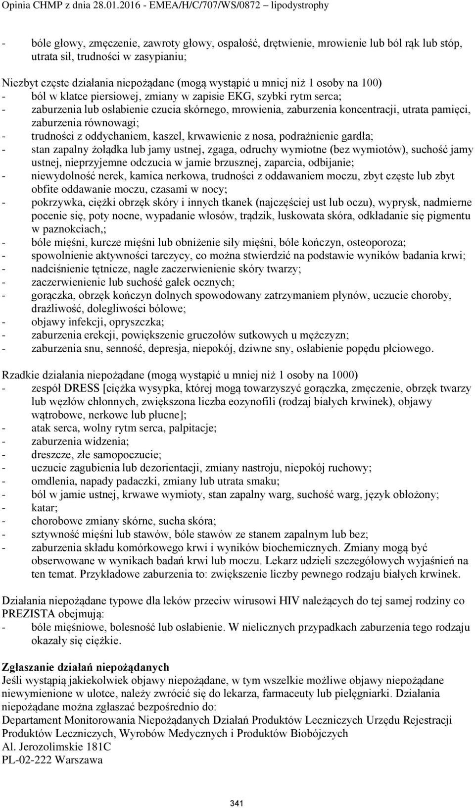 równowagi; - trudności z oddychaniem, kaszel, krwawienie z nosa, podrażnienie gardła; - stan zapalny żołądka lub jamy ustnej, zgaga, odruchy wymiotne (bez wymiotów), suchość jamy ustnej, nieprzyjemne