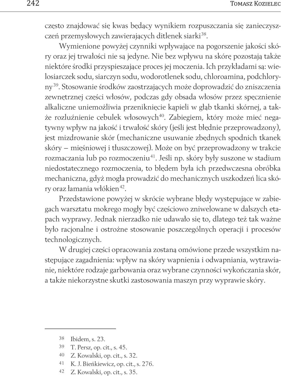 Ich przykładami są: wielosiarczek sodu, siarczyn sodu, wodorotlenek sodu, chloroamina, podchloryny 39.