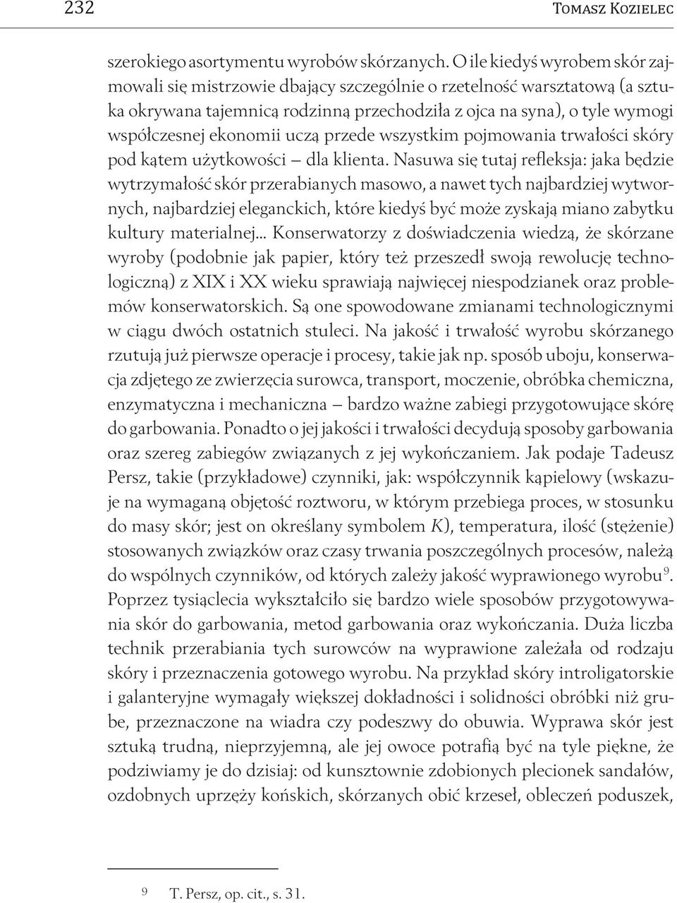 uczą przede wszystkim pojmowania trwałości skóry pod kątem użytkowości dla klienta.