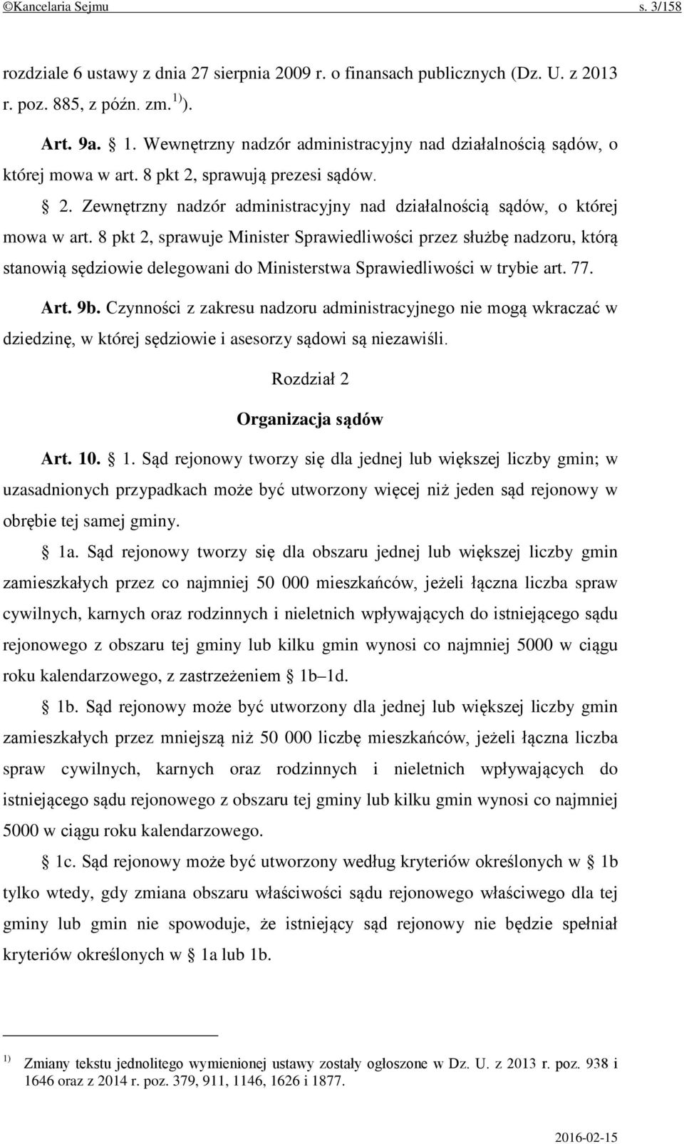 8 pkt 2, sprawuje Minister Sprawiedliwości przez służbę nadzoru, którą stanowią sędziowie delegowani do Ministerstwa Sprawiedliwości w trybie art. 77. Art. 9b.