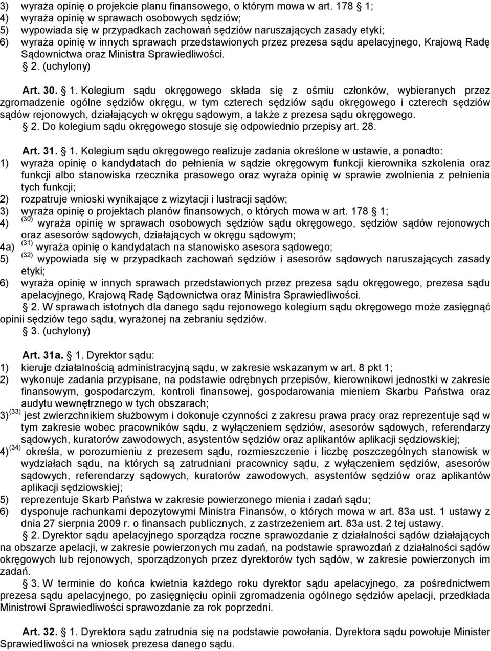 apelacyjnego, Krajową Radę Sądownictwa oraz Ministra Sprawiedliwości. 2. (uchylony) Art. 30. 1.
